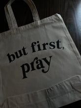 Load image into Gallery viewer, But first, pray tote bag
