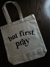 Load image into Gallery viewer, But first, pray tote bag
